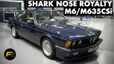 The BMW E24 M6/M635CSi Is Sharknose Royalty. But Why Is It So Good? 🦈 -  YouTube