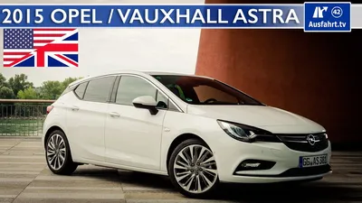 2015 Opel / Vauxhall Astra 1.6 Turbo - Full Test, In-Depth Review and Test  Drive (English) - YouTube